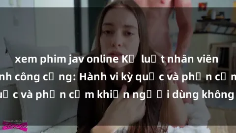 xem phim jav online Kỷ luật nhân viên sex trong nhà vệ sinh công cộng: Hành vi kỳ quặc và phản cảm khiến người dùng không an tâm