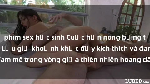 phim sex học sinh Cuộc hẹn nóng bỏng tại công viên đêm: Lưu giữ khoảnh khắc đầy kích thích và đam mê trong vòng giữa thiên nhiên hoang dã và tình ái đam mê.