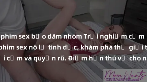 phim sex bạo dâm nhóm Trải nghiệm cảm xúc mới mẻ với phim sex nô lệ tình dục, khám phá thế giới tình yêu đầy gợi cảm và quyến rũ. Điểm hẹn thú vị cho những ai tìm kiếm sự kích thích mới!