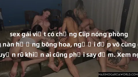 sex gái việt có chồng Clip nóng phòng tắm: Hít thở nồng nàn hương bông hoa, người đẹp vô cùng gợi cảm và quyến rũ khiến ai cũng phải say đắm. Xem ngay để trải nghiệm điều đặc biệt!