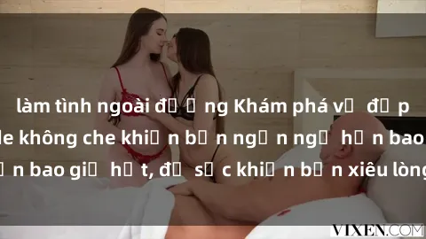 làm tình ngoài đường Khám phá vẻ đẹp gái Việt Nam nude không che khiến bạn ngẩn ngơ hơn bao giờ hết, đủ sức khiến bạn xiêu lòng đến ngất ngây