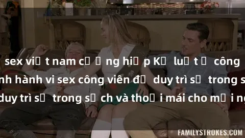 sex việt nam cưỡng hiếp Kỷ luật ở công viên: Chấn chỉnh hành vi sex công viên để duy trì sự trong sạch và thoải mái cho mọi người.