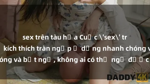 sex trên tàu hỏa Cuộc 'sex' trong thang máy: Khi sự kích thích tràn ngập ở dạng nhanh chóng và bất ngờ, không ai có thể ngờ được điều gì sẽ xảy ra!