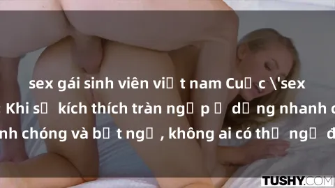 sex gái sinh viên việt nam Cuộc 'sex' trong thang máy: Khi sự kích thích tràn ngập ở dạng nhanh chóng và bất ngờ, không ai có thể ngờ được điều gì sẽ xảy ra!