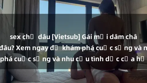 sex chị dâu [Vietsub] Gái mại dâm châu Á hấp dẫn đến đâu? Xem ngay để khám phá cuộc sống và nhu cầu tình dục của họ!