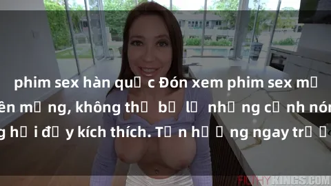 phim sex hàn quốc Đón xem phim sex mới nhất đang hot trên mạng, không thể bỏ lỡ những cảnh nóng hổi đầy kích thích. Tận hưởng ngay trước khi bị xoá chóng mặt!