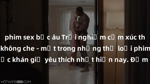 phim sex bắc âu Trải nghiệm cảm xúc thăng hoa với jav SM không che - một trong những thể loại phim người lớn được khán giả yêu thích nhất hiện nay. Đảm bảo đem lại sự hấp dẫn, kích thích tối đa cho ng