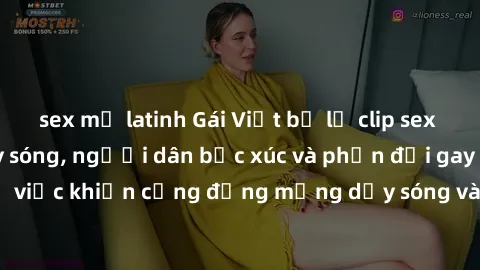 sex mỹ latinh Gái Việt bị lộ clip sex khiến dư luận dậy sóng, người dân bức xúc và phản đối gay gắt. Sự việc khiến cộng đồng mạng dậy sóng và yêu cầu xử lý nghiêm ngặt.