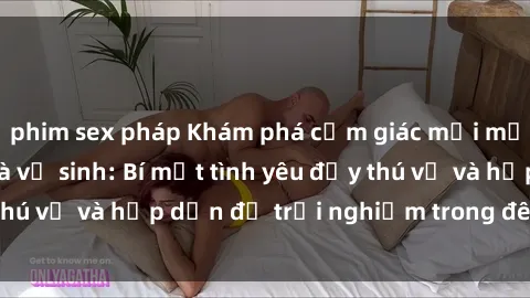 phim sex pháp Khám phá cảm giác mới mẻ với sex trong nhà vệ sinh: Bí mật tình yêu đầy thú vị và hấp dẫn để trải nghiệm trong đêm hôm nay!