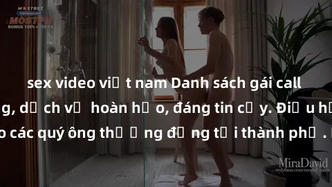 sex video việt nam Danh sách gái call girl vip chất lượng, dịch vụ hoàn hảo, đáng tin cậy. Điều hấp dẫn cho các quý ông thượng đẳng tại thành phố. Hãy nhấc máy và đặt lịch ngay!
