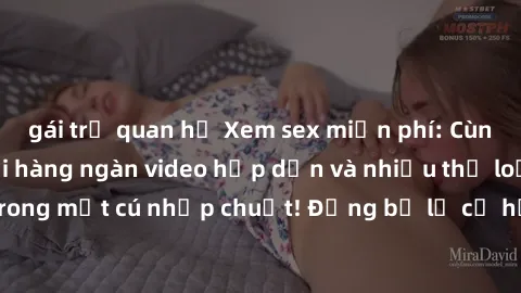 gái trẻ quan hệ Xem sex miễn phí: Cùng trải nghiệm với hàng ngàn video hấp dẫn và nhiều thể loại đa dạng chỉ trong một cú nhấp chuột! Đừng bỏ lỡ cơ hội thưởng thức tuyệt vời này ngay hôm nay!