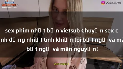 sex phim nhật bản vietsub Chuyện sex chị dâu: hành động nhiệt tình khiến tôi bất ngờ và mãn nguyện!