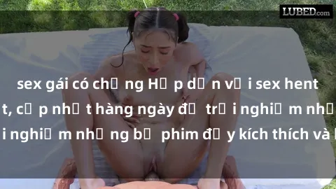 sex gái có chồng Hấp dẫn với sex hentai vietsub mới nhất, cập nhật hàng ngày để trải nghiệm những bộ phim đầy kích thích và hấp dẫn.